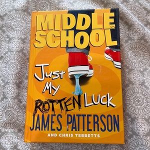 Middle School Just My Rotten Luck by James Patterson, hardback